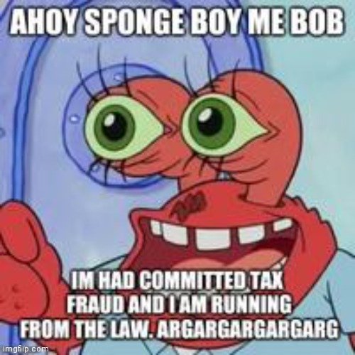 SpongeBob me boy 4 | image tagged in spongebob,mocking spongebob,ill have you know spongebob,spongebob squarepants,dark humor | made w/ Imgflip meme maker