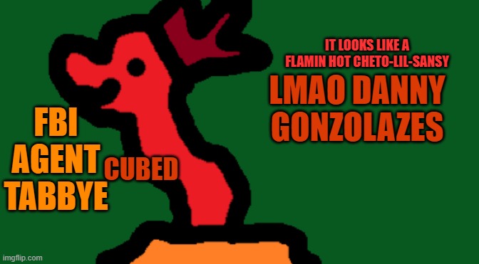 "im gona kill santa!" | LMAO DANNY GONZOLAZES | image tagged in my trash temp of cubedness | made w/ Imgflip meme maker
