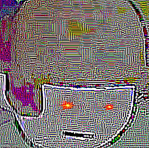 Here, have a deepfried Nonsense | made w/ Imgflip meme maker