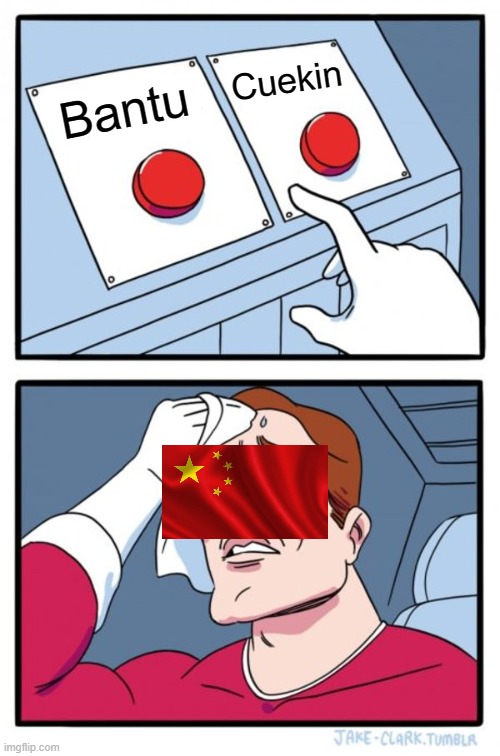 China Help Evergrande or No? | Cuekin; Bantu | image tagged in memes,two buttons | made w/ Imgflip meme maker