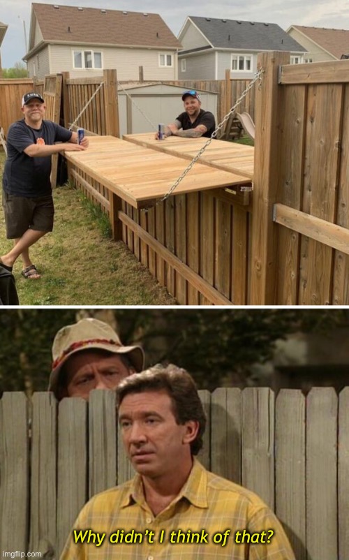 Home Improvement | Why didn’t I think of that? | image tagged in funny memes,neighbors | made w/ Imgflip meme maker