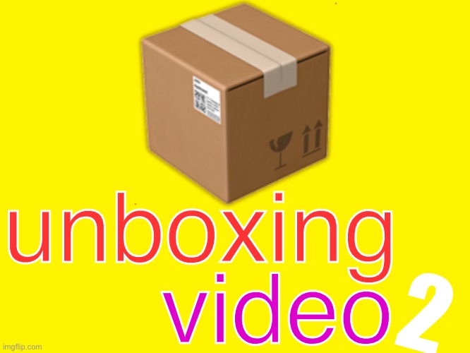 Unboxing video 2 | 📦; unboxing; video; 2 | image tagged in bill wurtz,be like bill | made w/ Imgflip meme maker