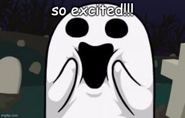 Spoopy | so excited!!! | image tagged in spoopy | made w/ Imgflip meme maker