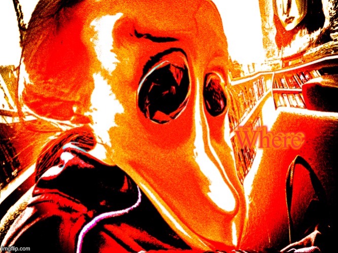 Where | image tagged in where | made w/ Imgflip meme maker