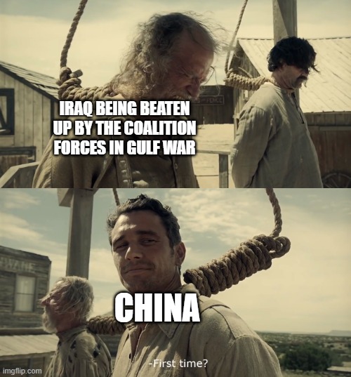 Da feelin of being beaten up | IRAQ BEING BEATEN UP BY THE COALITION FORCES IN GULF WAR; CHINA | image tagged in first time,history memes,history,gulf war,boxer | made w/ Imgflip meme maker