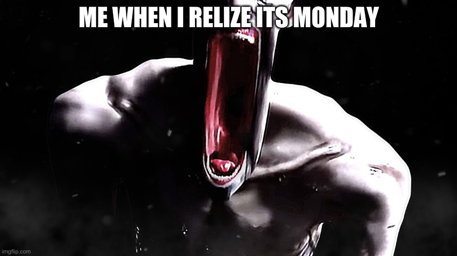 scp-096 the "shy guy" or as he really is the rake | ME WHEN I RELIZE ITS MONDAY | image tagged in scp-096 the shy guy or as he really is the rake | made w/ Imgflip meme maker
