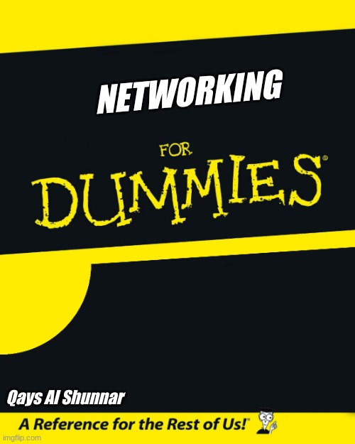 For Dummies | NETWORKING; Qays Al Shunnar | image tagged in for dummies | made w/ Imgflip meme maker