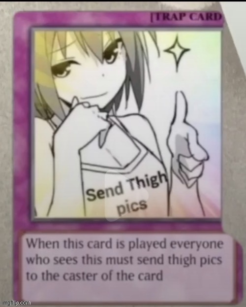 send thigh pics | image tagged in send thigh pics | made w/ Imgflip meme maker