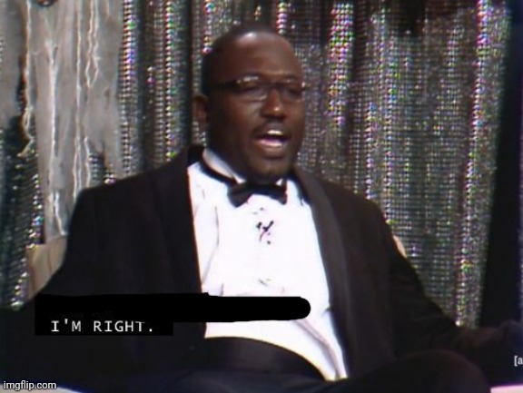 Why are you booing me? I'm right. | image tagged in why are you booing me i'm right | made w/ Imgflip meme maker