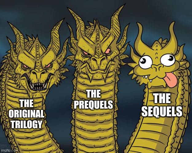 darth jar jar should have and could have been realised | THE PREQUELS; THE SEQUELS; THE ORIGINAL TRILOGY | image tagged in three-headed dragon | made w/ Imgflip meme maker