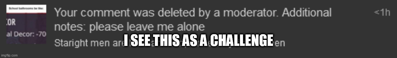 I SEE THIS AS A CHALLENGE | made w/ Imgflip meme maker