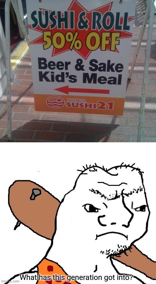 Kid's meal fail sign | image tagged in what has this generation got into,you had one job,memes,fails,sushi,roll | made w/ Imgflip meme maker