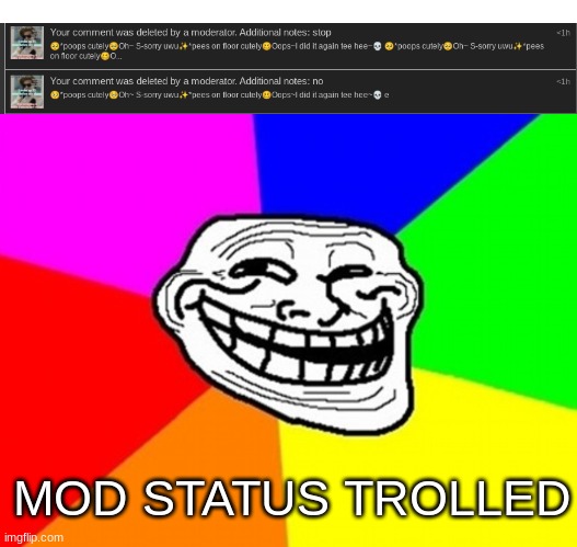 TROLLED | MOD STATUS TROLLED | image tagged in memes,troll face colored | made w/ Imgflip meme maker