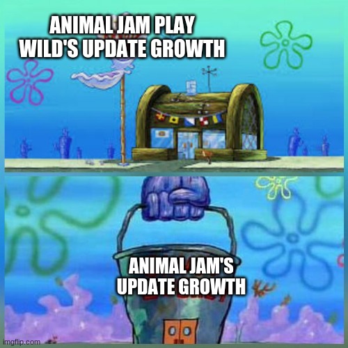 I don't know why animal jam's updates happen less. They were doing so well on both games! |  ANIMAL JAM PLAY WILD'S UPDATE GROWTH; ANIMAL JAM'S UPDATE GROWTH | image tagged in memes,krusty krab vs chum bucket,animal jam | made w/ Imgflip meme maker