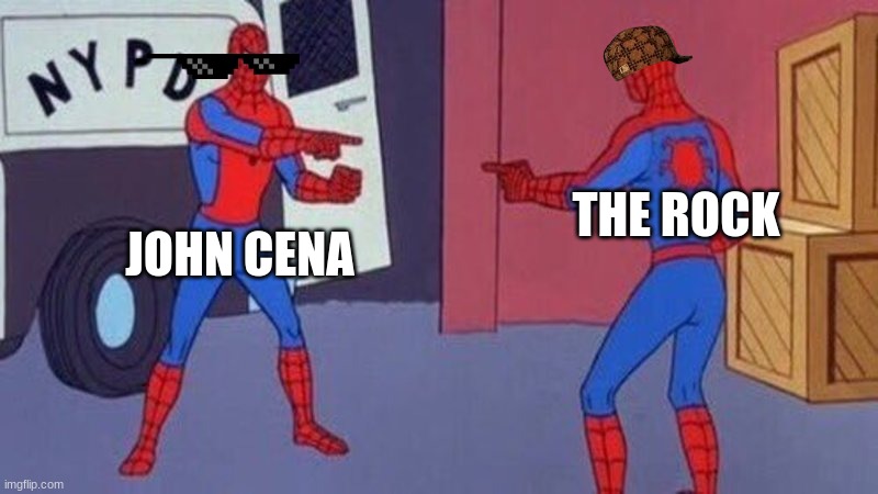 spiderman pointing at spiderman | THE ROCK; JOHN CENA | image tagged in spiderman pointing at spiderman | made w/ Imgflip meme maker