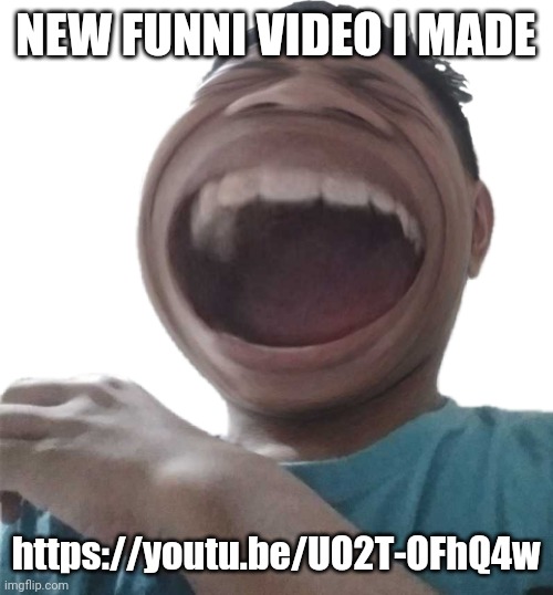 Ha | NEW FUNNI VIDEO I MADE; https://youtu.be/UO2T-OFhQ4w | image tagged in ha | made w/ Imgflip meme maker