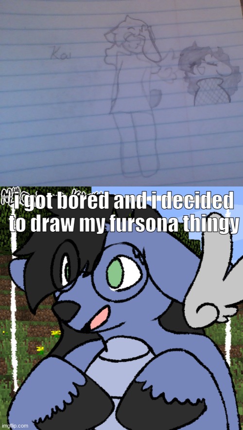 h- | i got bored and i decided to draw my fursona thingy | image tagged in fursona thing | made w/ Imgflip meme maker