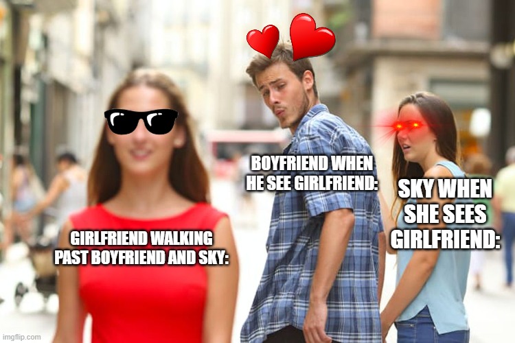 Friday Night Funkin will Be like: | BOYFRIEND WHEN HE SEE GIRLFRIEND:; SKY WHEN SHE SEES GIRLFRIEND:; GIRLFRIEND WALKING PAST BOYFRIEND AND SKY: | image tagged in memes,distracted boyfriend | made w/ Imgflip meme maker