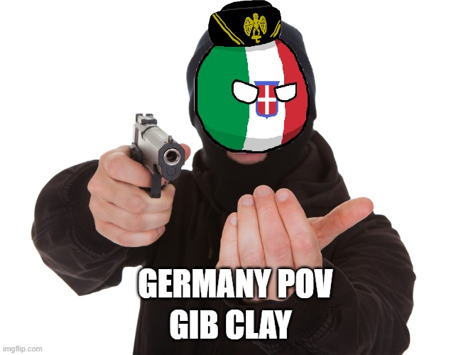 robbery | GERMANY POV GIB CLAY | image tagged in robbery | made w/ Imgflip meme maker