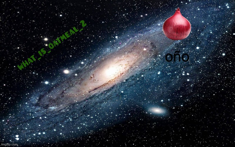 Galaxy | oño | image tagged in galaxy | made w/ Imgflip meme maker