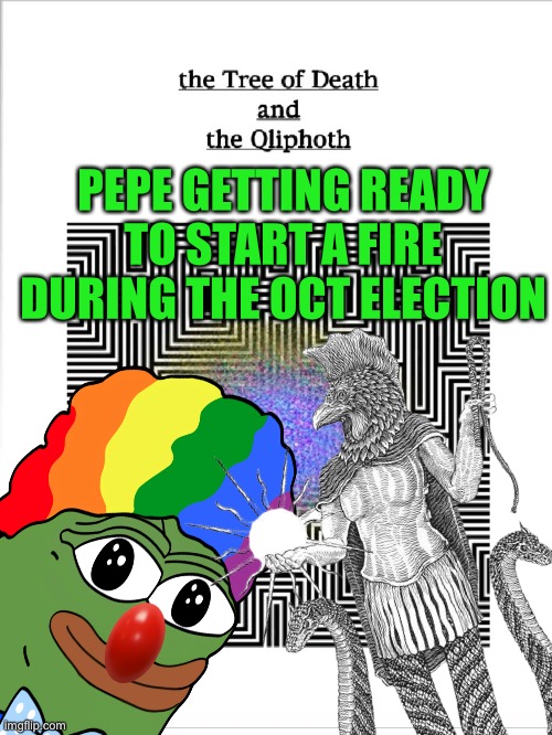 Let’s throw some fuel on this fire | PEPE GETTING READY TO START A FIRE DURING THE OCT ELECTION | made w/ Imgflip meme maker