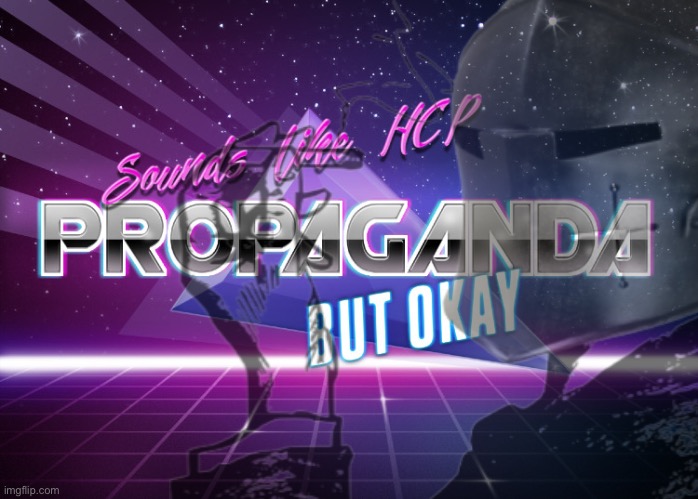 RMK Sounds like HCP propaganda but okay Blank Meme Template