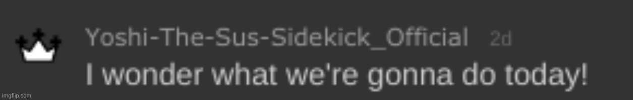 I wonder what we're gonna do today! | image tagged in i wonder what we're gonna do today | made w/ Imgflip meme maker