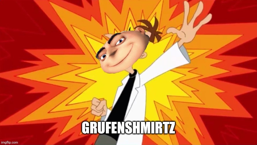 Grufenshmirtz | GRUFENSHMIRTZ | image tagged in grufenshmirtz | made w/ Imgflip meme maker