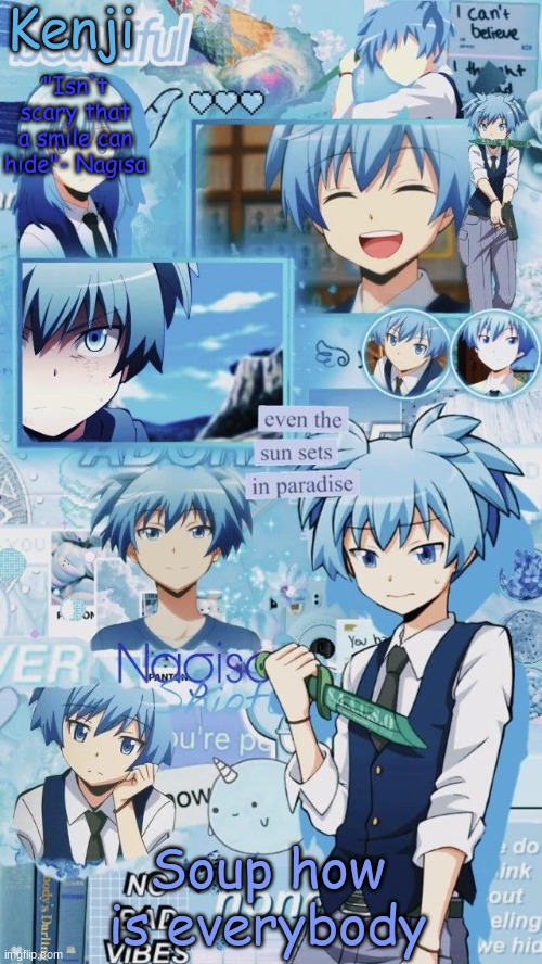 a | Soup how is everybody | image tagged in a | made w/ Imgflip meme maker