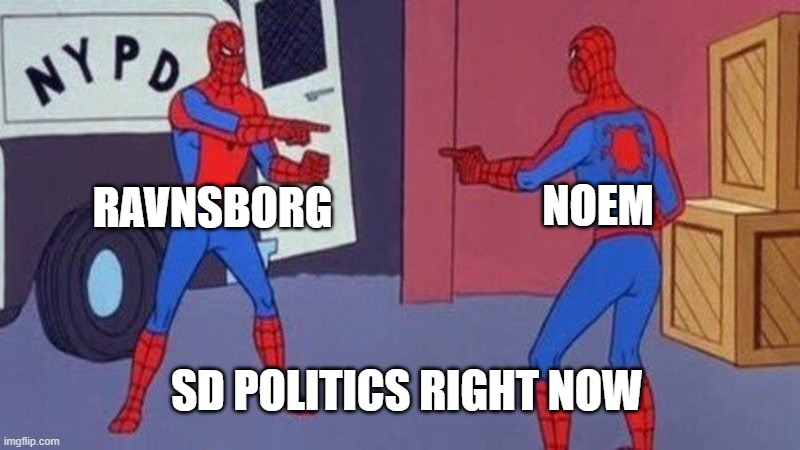 SD Ethical Dilemma | NOEM; RAVNSBORG; SD POLITICS RIGHT NOW | image tagged in spiderman pointing at spiderman | made w/ Imgflip meme maker