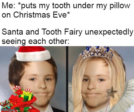 an awkward hello. Whats the better holiday? | image tagged in santa,tooth fairy,awkward | made w/ Imgflip meme maker