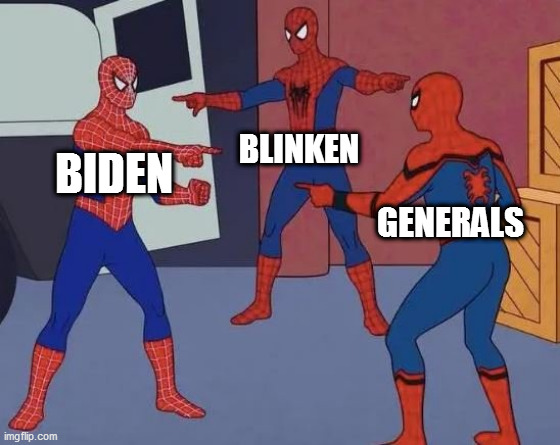 Aghanistain | BLINKEN; BIDEN; GENERALS | image tagged in 3 spiderman pointing | made w/ Imgflip meme maker