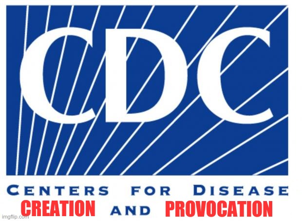 You know the drill.. | PROVOCATION; CREATION | image tagged in cdc | made w/ Imgflip meme maker