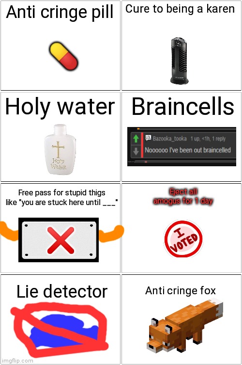 Anti cringe mall | Cure to being a karen; Anti cringe pill; 💊; Braincells; Holy water; Eject all amogus for 1 day; Free pass for stupid thigs like "you are stuck here until ___"; ❌; Lie detector; Anti cringe fox | image tagged in memes,blank comic panel 2x2 | made w/ Imgflip meme maker