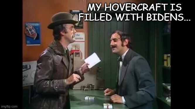 MY HOVERCRAFT IS FILLED WITH BIDENS... | made w/ Imgflip meme maker