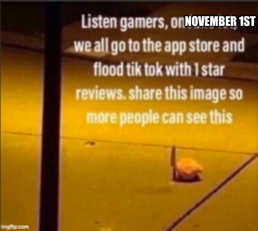Listen Gamers... | NOVEMBER 1ST | image tagged in listen gamers | made w/ Imgflip meme maker
