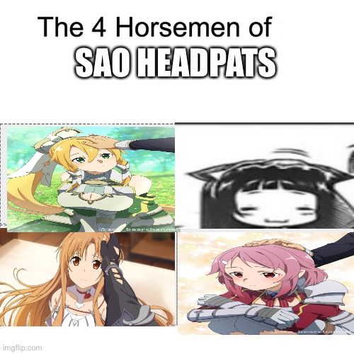 Four horsemen of Sword art online headpats | SAO HEADPATS | image tagged in four horsemen,sao,pat | made w/ Imgflip meme maker