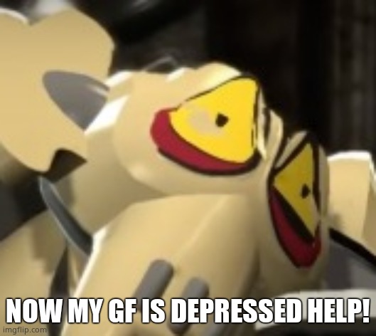 Grievous PTSD | NOW MY GF IS DEPRESSED HELP! | image tagged in grievous ptsd | made w/ Imgflip meme maker