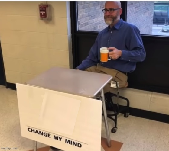 Change my mind but quarantined Blank Meme Template