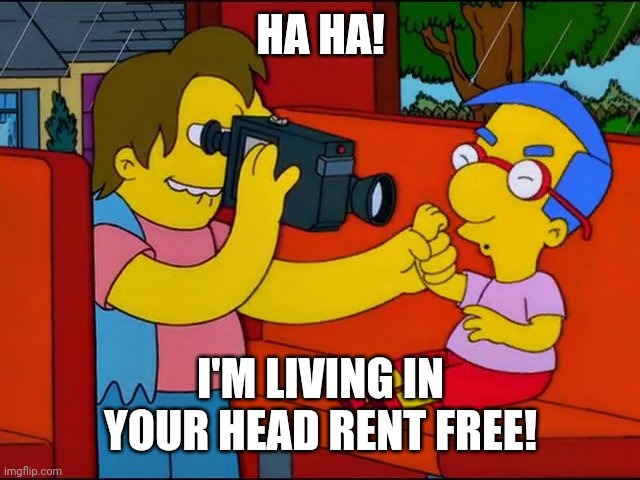 Stop Hitting Yourself | HA HA! I'M LIVING IN YOUR HEAD RENT FREE! | image tagged in stop hitting yourself | made w/ Imgflip meme maker