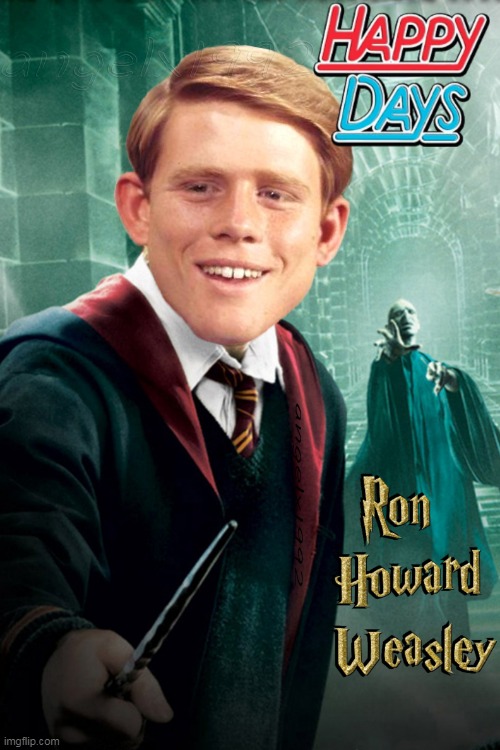 image tagged in harry potter,ron weasley,lord voldemort,happy days,ron howard,harry potter meme | made w/ Imgflip meme maker
