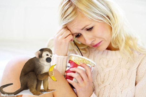 . | image tagged in crying woman eating ice cream,monkey,banana,sad | made w/ Imgflip meme maker