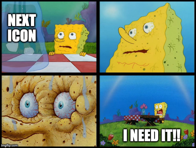 Upvote pls? | NEXT ICON; I NEED IT!! | image tagged in spongebob - i don't need it by henry-c | made w/ Imgflip meme maker