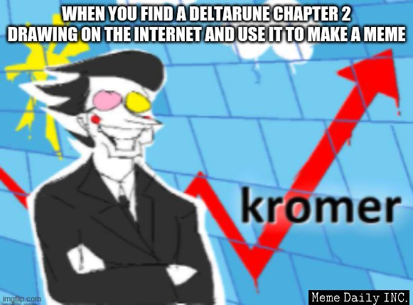 stonks | WHEN YOU FIND A DELTARUNE CHAPTER 2 DRAWING ON THE INTERNET AND USE IT TO MAKE A MEME | image tagged in kromer stonks,deltarune,undertale,spamton,stonks | made w/ Imgflip meme maker