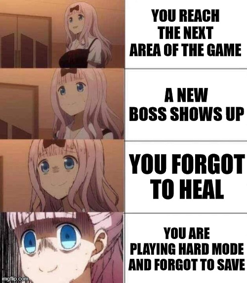 Tell me, did YOU take a massive L like this before? | YOU REACH THE NEXT AREA OF THE GAME; A NEW BOSS SHOWS UP; YOU FORGOT TO HEAL; YOU ARE PLAYING HARD MODE AND FORGOT TO SAVE | image tagged in chika template | made w/ Imgflip meme maker
