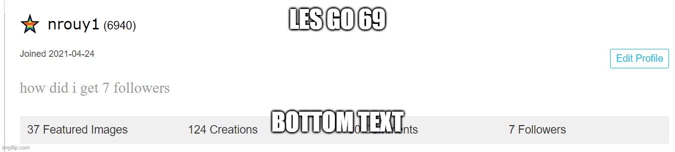 LES GO 69; BOTTOM TEXT | made w/ Imgflip meme maker