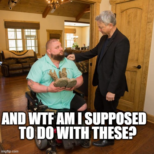 WTF | TO DO WITH THESE? AND WTF AM I SUPPOSED | image tagged in lt dan,no legs,service,boots,wtf | made w/ Imgflip meme maker