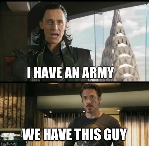 The hulk counters any army | WE HAVE THIS GUY | image tagged in we have a hulk,this guy,army | made w/ Imgflip meme maker