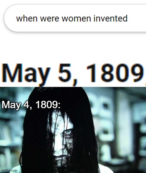 e | May 4, 1809: | image tagged in funny,memes | made w/ Imgflip meme maker