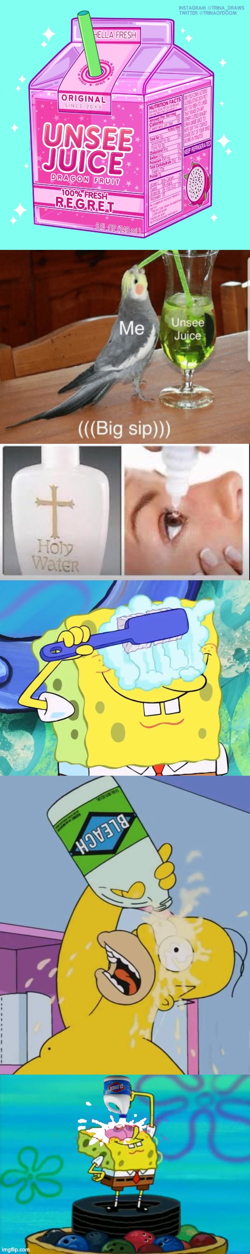 image tagged in unsee juice,holy water,spongebob cleaning eyes,homer with bleach,spongebob pouring bleach | made w/ Imgflip meme maker